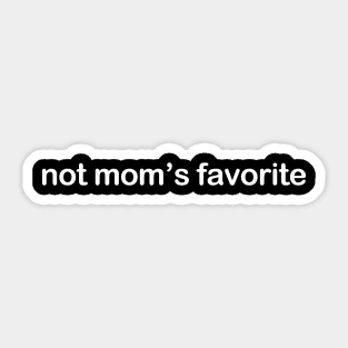 Not Mom's Favorite Sticker